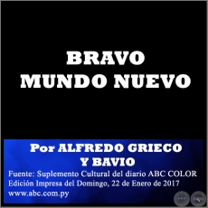 BRAVO MUNDO NUEVO - Por ALFREDO GRIECO Y BAVIO - Domingo, 22 de Enero de 2017